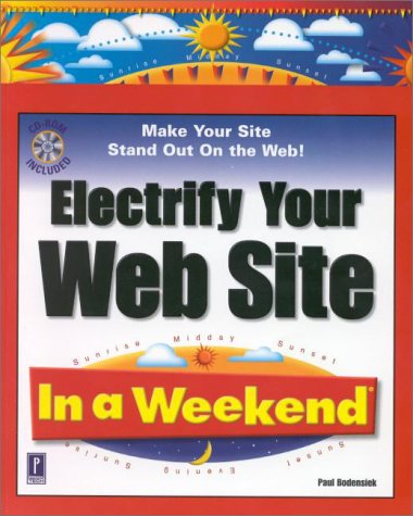 Imagen de archivo de Electrify Your Web Site in a Weekend a la venta por Wonder Book