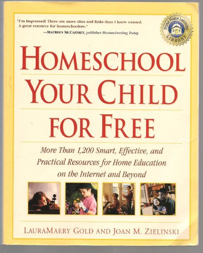 Stock image for Homeschool Your Child for Free: More Than 1,200 Smart, Effective, and Practical Resources for Home Education on the Internet and Beyond for sale by Once Upon A Time Books