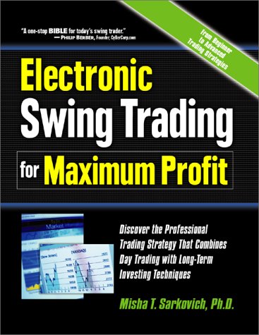 Electronic Swing Trading for Maximum Profit: Discover the Professional Trading Strategy That Comb...