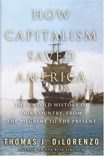 Stock image for How Capitalism Saved America: The Untold History of Our Country, from the Pilgrims to the Present for sale by Decluttr