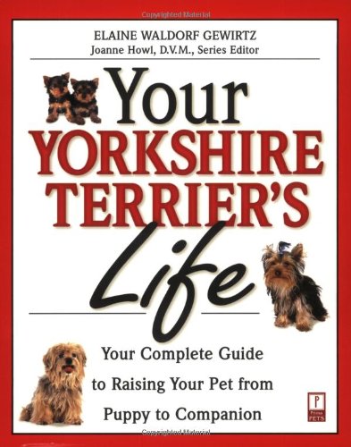 Beispielbild fr Your Yorkshire Terrier's Life: Your Complete Guide to Raising Your Pet from Puppy to Companion (Your Pet's Life) zum Verkauf von Wonder Book