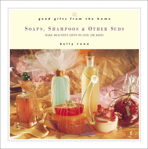 Imagen de archivo de Soaps, Shampoos and Other Suds : Make Beautiful Gifts to Give (Or Keep) a la venta por Better World Books