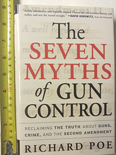 9780761525585: The Seven Myths of Gun Control: Reclaiming the Truth About Guns, Crime, and the Second Amendment