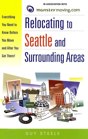 Stock image for Relocating to Seattle and Surrounding Areas: Everything You Need to Know Before You Move and After You Get There! for sale by SecondSale
