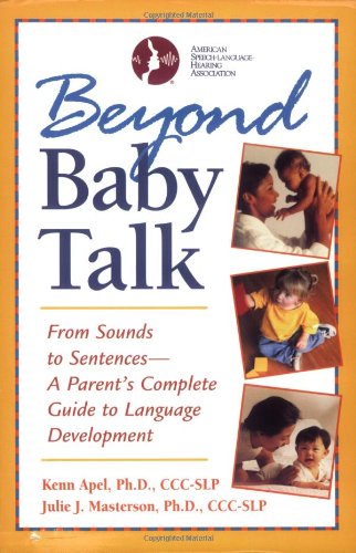 Stock image for Beyond Baby Talk: From Sounds to Sentences, A Parent's Complete Guide to Language Development for sale by SecondSale