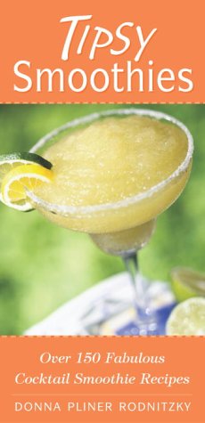 Beispielbild fr Tipsy Smoothies: Over 150 Fabulous Cocktail Smoothie Recipes zum Verkauf von Wonder Book