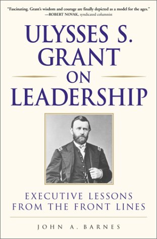 Stock image for Ulysses S. Grant on Leadership: Executive Lessons from the Front Lines for sale by ThriftBooks-Dallas