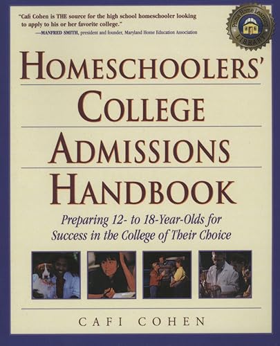 Imagen de archivo de Homeschoolers College Admissions Handbook: Preparing 12 to 18-Year-Olds for Success in the College of Their Choice a la venta por Revaluation Books