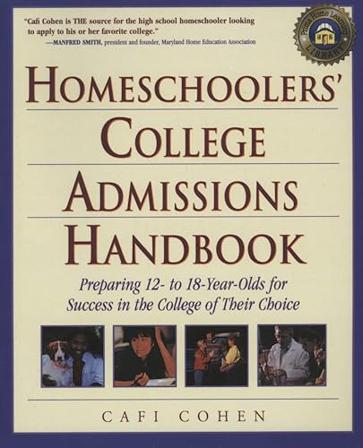 Stock image for Homeschoolers College Admissions Handbook: Preparing 12 to 18-Year-Olds for Success in the College of Their Choice for sale by Revaluation Books