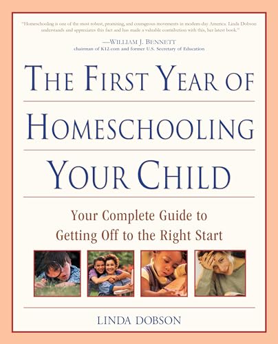 Imagen de archivo de The First Year of Homeschooling Your Child: Your Complete Guide to Getting Off to the Right Start a la venta por Wonder Book