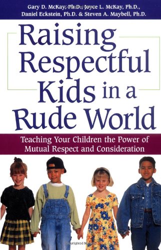 Stock image for Raising Respectful Kids in a Rude World: Teaching Your Children the Power of Mutual Respect and Consideration for sale by ThriftBooks-Dallas