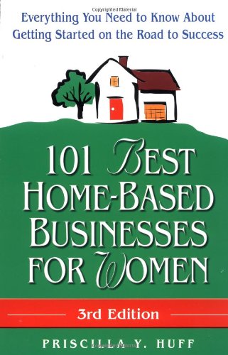 Imagen de archivo de 101 Best Home-Based Businesses for Women, 3rd Edition: Everything You Need to Know About Getting Started on the Road to Success (For Fun & Profit) a la venta por SecondSale