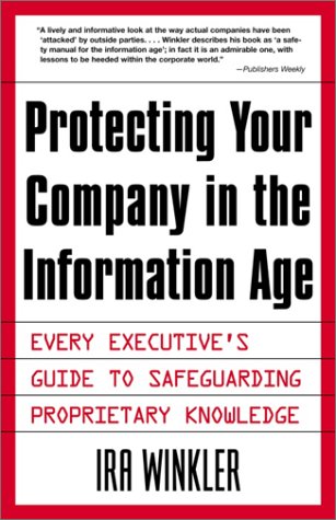 Protecting Your Company in the Information Age (9780761528364) by Ira Winkler