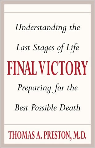 Beispielbild fr Final Victory : Taking Charge of the Last Stages of Life, Facing Death on Your Own Terms zum Verkauf von Better World Books