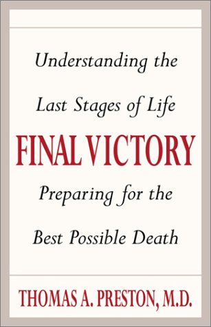 Imagen de archivo de Final Victory : Taking Charge of the Last Stages of Life, Facing Death on Your Own Terms a la venta por Better World Books