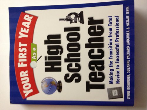 9780761529699: Your First Year As a High School Teacher : Making the Transition from Total Novice to Successful Professional