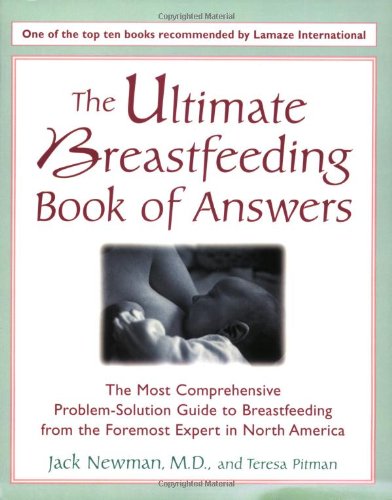Beispielbild fr The Ultimate Breastfeeding Book of Answers : The Most Comprehensive Problem-Solution Guide to Breastfeeding from the Foremost Expert in North America zum Verkauf von Better World Books