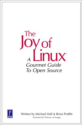 Beispielbild fr The Joy of Linux : A Gourmet Guide to Open Source zum Verkauf von Better World Books