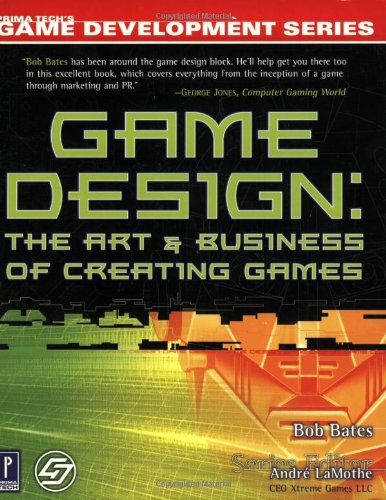 Beispielbild fr Game Design: The Art and Business of Creating Games (Prima Tech's Game Development) zum Verkauf von Wonder Book