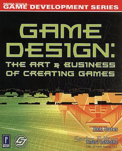 Imagen de archivo de Game Design: The Art and Business of Creating Games (Prima Tech's Game Development) a la venta por Wonder Book