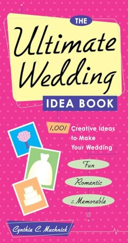 Imagen de archivo de The Ultimate Wedding Idea Book: 1,001 Creative Ideas to Make Your Wedding Fun, Romantic, and Memorable a la venta por SecondSale