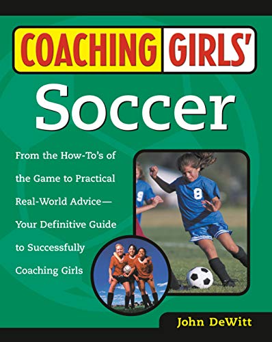 Beispielbild fr Coaching Girls' Soccer: From the How-To's of the Game to Practical Real-World Advice--Your Definitive Guide to Successfully Coaching Girls zum Verkauf von SecondSale