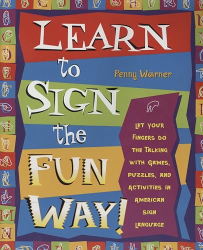 Beispielbild fr Learn to Sign the Fun Way: Let Your Fingers Do the Talking with Games, Puzzles, and Activities in American Sign Language zum Verkauf von Wonder Book