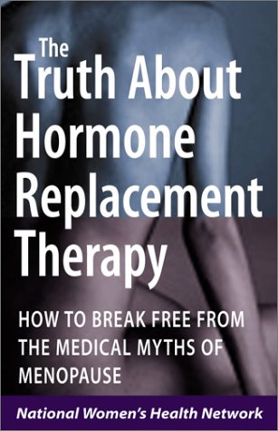 Stock image for The Truth About Hormone Replacement Therapy: How to Break Free from the Medical Myths of Menopause for sale by SecondSale