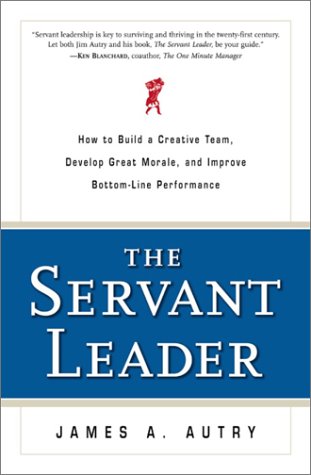 Beispielbild fr The Servant Leader : How to Build a Creative Team, Develop Great Morale and Improve Bottom-Line Performance zum Verkauf von Better World Books