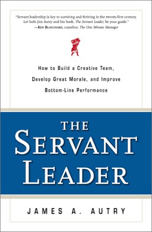 Imagen de archivo de The Servant Leader: How to Build a Creative Team, Develop Great Morale, and Improve Bottom-Line Performance a la venta por SecondSale