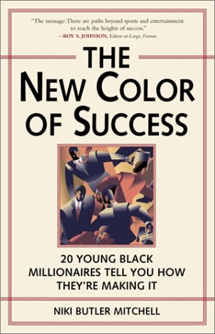 Stock image for The New Color of Success: 20 Young Black Millionaires Tell You How They're Making It for sale by ThriftBooks-Atlanta