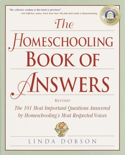 Imagen de archivo de The Homeschooling Book of Answers : The 101 Most Important Questions Answered by Homeschooling's Most Respected Voices a la venta por Better World Books