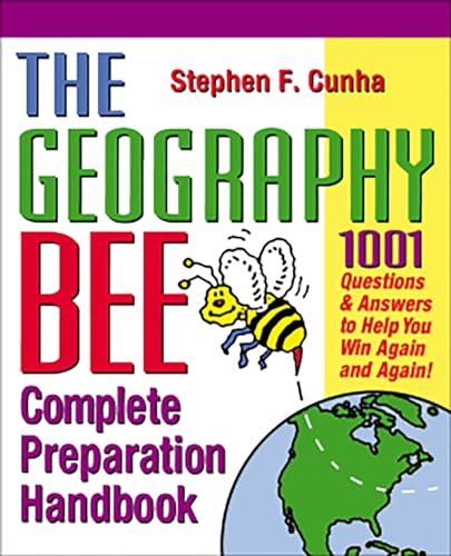 Stock image for The Geography Bee Complete Preparation Handbook: 1,001 Questions & Answers to Help You Win Again and Again! for sale by SecondSale