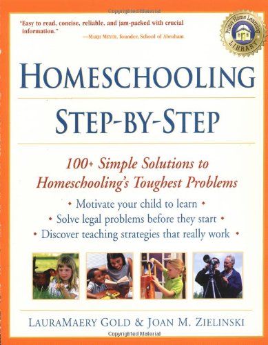 Stock image for Homeschooling Your Child Step-by-Step: 100 Simple Solutions to Homeschooling Toughest Problems for sale by HPB-Ruby