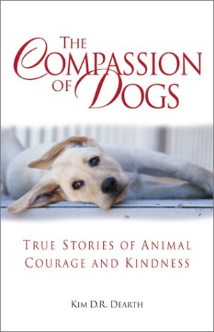 Stock image for The Compassion of Dogs: True Stories of Animal Courage and Kindness for sale by SecondSale