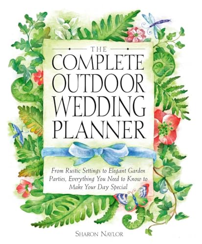 Beispielbild fr The Complete Outdoor Wedding Planner: From Rustic Settings to Elegant Garden Parties, Everything You Need to Know to Make Your Day Special zum Verkauf von Gulf Coast Books