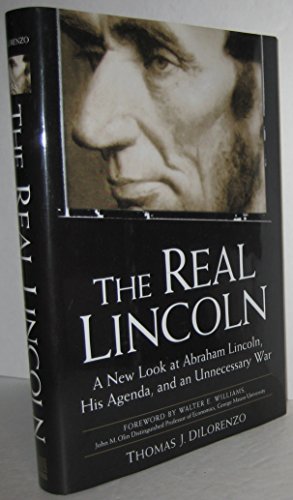 Beispielbild fr The Real Lincoln: A New Look at Abraham Lincoln, His Agenda, and an Unnecessary War zum Verkauf von BooksRun