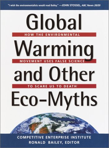 Imagen de archivo de Global Warming and Other Eco Myths : How the Environmental Movement Uses False Science to Scare Us to Death a la venta por Better World Books
