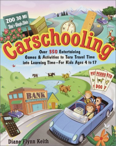 Beispielbild fr Carschooling: Over 350 Entertaining Games & Activities to Turn Travel Time into Learning Time zum Verkauf von Wonder Book