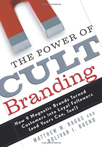 Stock image for The Power of Cult Branding: How 9 Magnetic Brands Turned Customers into Loyal Followers (and Yours Can, Too!) for sale by SecondSale