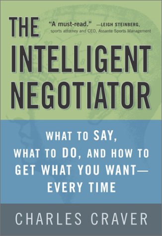 9780761537250: The Intelligent Negotiator: What to Say, What to Do, and How to Get What You Want-Every Time