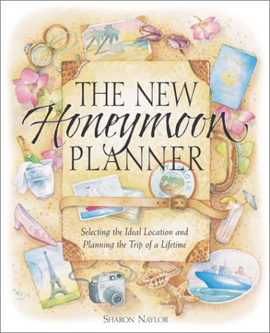 Imagen de archivo de The New Honeymoon Planner: Selecting the Ideal Location and Planning the Trip of a Lifetime a la venta por ThriftBooks-Dallas