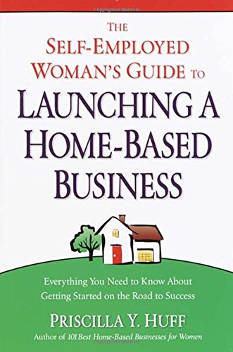 Imagen de archivo de The Self-Employed Woman's Guide to Launching a Home-Based Business : Everything You Need to Know about Getting Started on the Road to Success a la venta por Better World Books