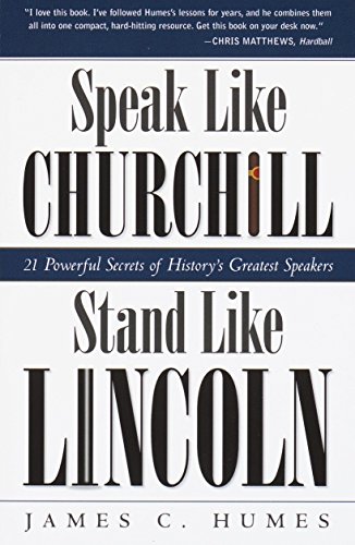 Stock image for Speak Like Churchill, Stand Like Lincoln: 21 Powerful Secrets of Historys Greatest Speakers for sale by Goodwill of Colorado