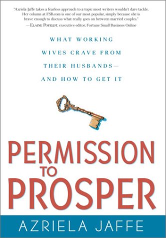 Beispielbild fr Permission to Prosper: What Working Wives Crave from Their Husbands--And How to Get It zum Verkauf von Wonder Book