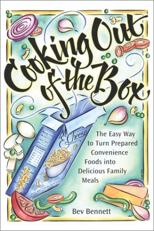 Stock image for Cooking Out of the Box: The Easy Way to Turn Prepared Convenience Foods into Delicious Family Meals for sale by Wonder Book