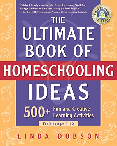 Stock image for The Ultimate Book of Homeschooling Ideas: 500+ Fun and Creative Learning Activities for Kids Ages 3-12 (Prima Home Learning Library) for sale by SecondSale