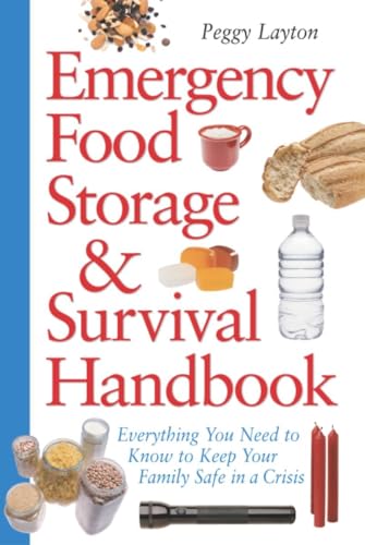 9780761563679: Emergency Food Storage & Survival Handbook: Everything You Need to Know to Keep Your Family Safe in a Crisis