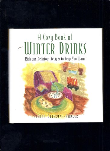Stock image for A Cozy Book of Winter Drinks : Rich and Delicious Recipes to Keep You Warm for sale by Better World Books