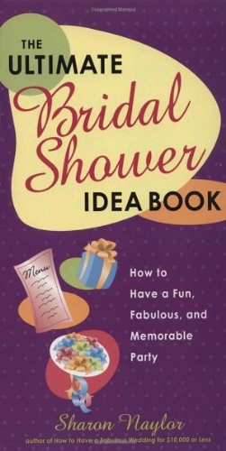 Beispielbild fr The Ultimate Bridal Shower Idea Book : How to Have a Fun, Fabulous, and Memorable Party zum Verkauf von Better World Books